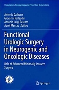 Functional Urologic Surgery in Neurogenic and Oncologic Diseases: Role of Advanced Minimally Invasive Surgery (Paperback, Softcover Repri)