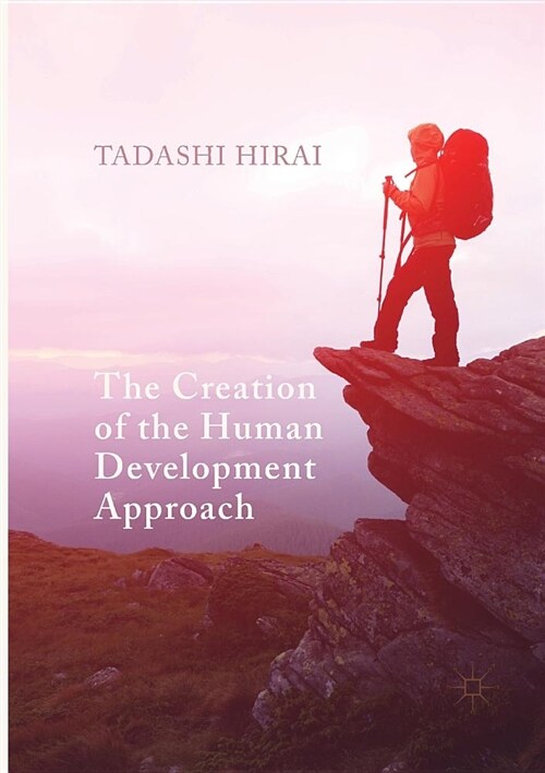 The Creation of the Human Development Approach (Paperback, Softcover Repri)