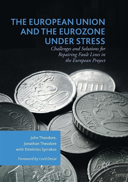 The European Union and the Eurozone Under Stress: Challenges and Solutions for Repairing Fault Lines in the European Project (Paperback, Softcover Repri)