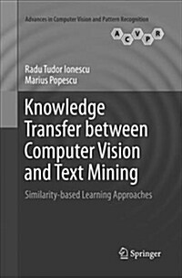 Knowledge Transfer Between Computer Vision and Text Mining: Similarity-Based Learning Approaches (Paperback, Softcover Repri)