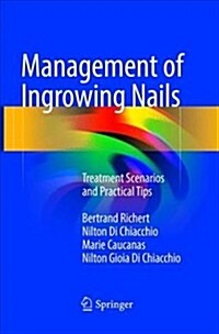 Management of Ingrowing Nails: Treatment Scenarios and Practical Tips (Paperback, Softcover Repri)