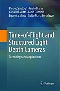 Time-Of-Flight and Structured Light Depth Cameras: Technology and Applications (Paperback, Softcover Repri)