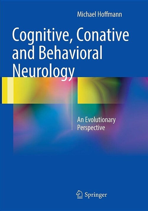 Cognitive, Conative and Behavioral Neurology: An Evolutionary Perspective (Paperback, Softcover Repri)