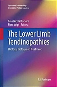 The Lower Limb Tendinopathies: Etiology, Biology and Treatment (Paperback, Softcover Repri)