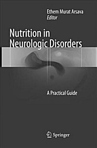 Nutrition in Neurologic Disorders: A Practical Guide (Paperback, Softcover Repri)
