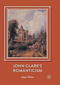 John Clares Romanticism (Paperback, Softcover Repri)