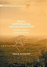State, Nationalism, and Islamization: Historical Analysis of Turkey and Pakistan (Paperback, Softcover Repri)