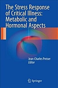 The Stress Response of Critical Illness: Metabolic and Hormonal Aspects (Paperback, Softcover Repri)
