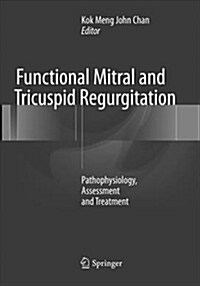Functional Mitral and Tricuspid Regurgitation: Pathophysiology, Assessment and Treatment (Paperback, Softcover Repri)