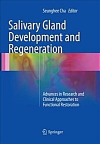 Salivary Gland Development and Regeneration: Advances in Research and Clinical Approaches to Functional Restoration (Paperback, Softcover Repri)