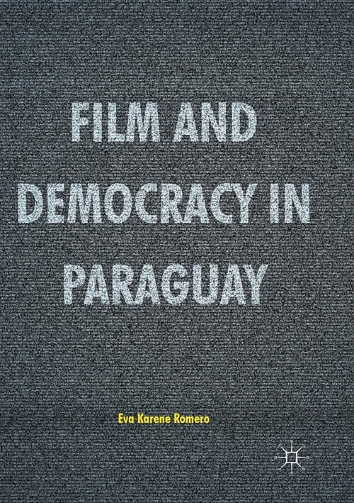 Film and Democracy in Paraguay (Paperback, Softcover Repri)