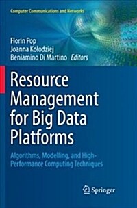 Resource Management for Big Data Platforms: Algorithms, Modelling, and High-Performance Computing Techniques (Paperback, Softcover Repri)