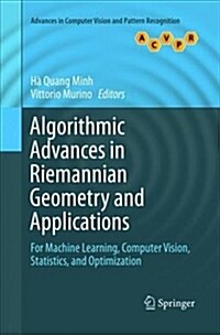 Algorithmic Advances in Riemannian Geometry and Applications: For Machine Learning, Computer Vision, Statistics, and Optimization (Paperback, Softcover Repri)