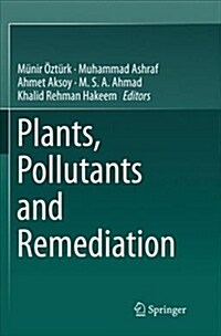 Plants, Pollutants and Remediation (Paperback, Softcover Repri)