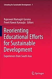 Reorienting Educational Efforts for Sustainable Development: Experiences from South Asia (Paperback, Softcover Repri)