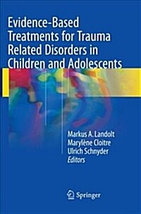 Evidence-Based Treatments for Trauma Related Disorders in Children and Adolescents (Paperback, Softcover Repri)