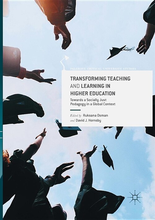 Transforming Teaching and Learning in Higher Education: Towards a Socially Just Pedagogy in a Global Context (Paperback, Softcover Repri)