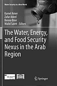 The Water, Energy, and Food Security Nexus in the Arab Region (Paperback, Softcover Repri)