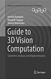 Guide to 3D Vision Computation: Geometric Analysis and Implementation (Paperback, Softcover Repri)