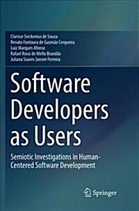 Software Developers as Users: Semiotic Investigations in Human-Centered Software Development (Paperback, Softcover Repri)