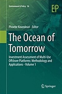 The Ocean of Tomorrow: Investment Assessment of Multi-Use Offshore Platforms: Methodology and Applications - Volume 1 (Paperback, Softcover Repri)