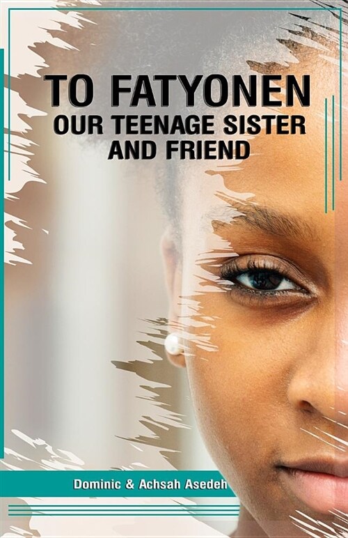 To Fatyonen: Our Teenage Sister and Friend (Paperback)