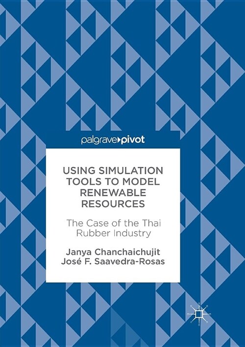 Using Simulation Tools to Model Renewable Resources: The Case of the Thai Rubber Industry (Paperback, Softcover Repri)