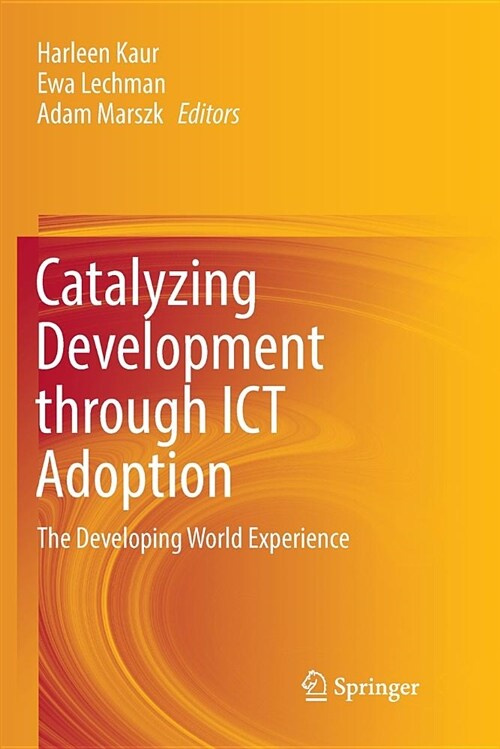 Catalyzing Development Through Ict Adoption: The Developing World Experience (Paperback)