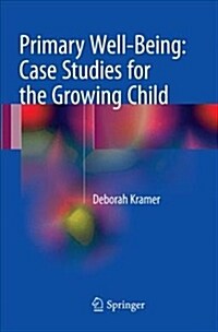 Primary Well-Being: Case Studies for the Growing Child (Paperback, Softcover Repri)