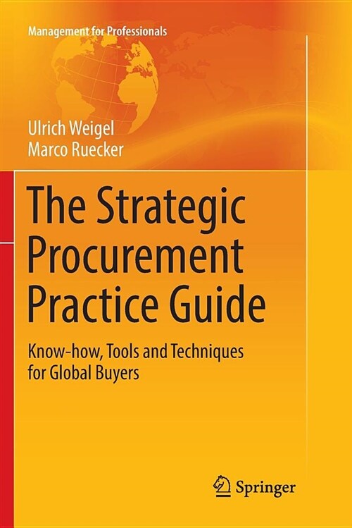 The Strategic Procurement Practice Guide: Know-How, Tools and Techniques for Global Buyers (Paperback, Softcover Repri)