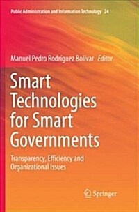 Smart Technologies for Smart Governments: Transparency, Efficiency and Organizational Issues (Paperback, Softcover Repri)