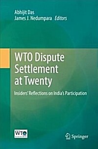 Wto Dispute Settlement at Twenty: Insiders Reflections on Indias Participation (Paperback, Softcover Repri)