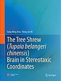 The Tree Shrew (Tupaia Belangeri Chinensis) Brain in Stereotaxic Coordinates (Paperback, Softcover Repri)