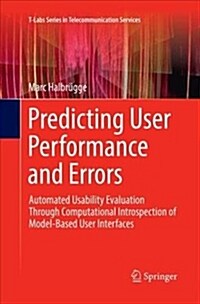 Predicting User Performance and Errors: Automated Usability Evaluation Through Computational Introspection of Model-Based User Interfaces (Paperback, Softcover Repri)