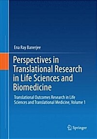 Perspectives in Translational Research in Life Sciences and Biomedicine: Translational Outcomes Research in Life Sciences and Translational Medicine, (Paperback, Softcover Repri)
