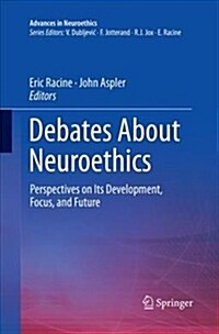 Debates about Neuroethics: Perspectives on Its Development, Focus, and Future (Paperback, Softcover Repri)