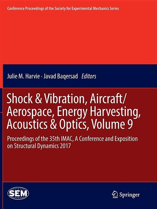 Shock & Vibration, Aircraft/Aerospace, Energy Harvesting, Acoustics & Optics, Volume 9: Proceedings of the 35th Imac, a Conference and Exposition on S (Paperback, Softcover Repri)