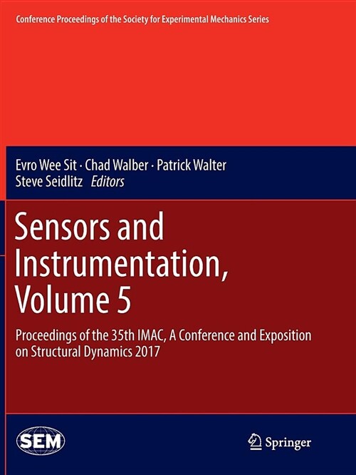 Sensors and Instrumentation, Volume 5: Proceedings of the 35th Imac, a Conference and Exposition on Structural Dynamics 2017 (Paperback, Softcover Repri)