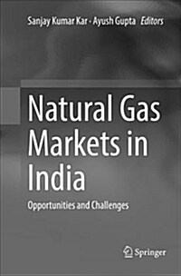Natural Gas Markets in India: Opportunities and Challenges (Paperback, Softcover Repri)