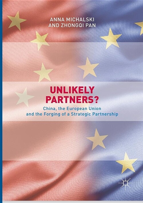 Unlikely Partners?: China, the European Union and the Forging of a Strategic Partnership (Paperback, Softcover Repri)
