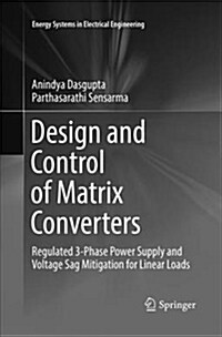 Design and Control of Matrix Converters: Regulated 3-Phase Power Supply and Voltage Sag Mitigation for Linear Loads (Paperback, Softcover Repri)