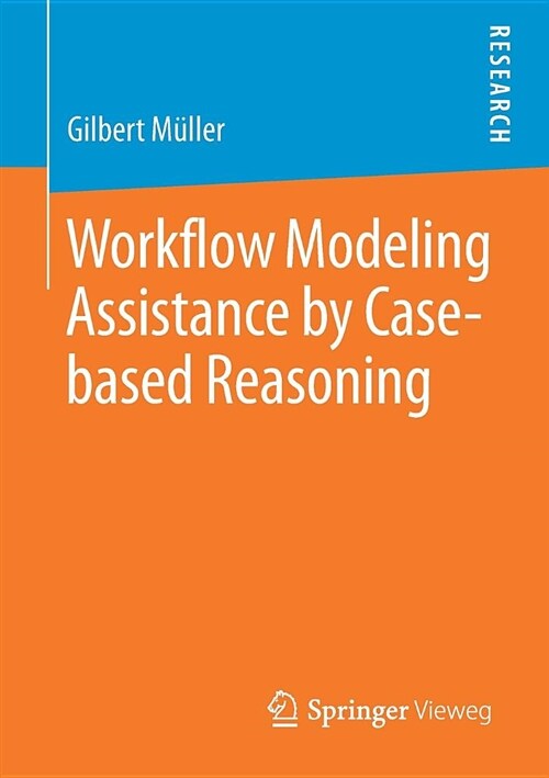 Workflow Modeling Assistance by Case-Based Reasoning (Paperback, 2018)