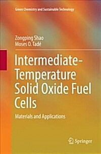 Intermediate-Temperature Solid Oxide Fuel Cells: Materials and Applications (Paperback, Softcover Repri)