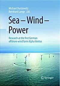 Sea - Wind - Power: Research at the First German Offshore Wind Farm Alpha Ventus (Paperback, Softcover Repri)