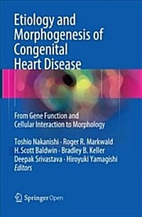 Etiology and Morphogenesis of Congenital Heart Disease: From Gene Function and Cellular Interaction to Morphology (Paperback, Softcover Repri)