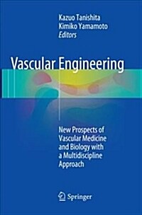 Vascular Engineering: New Prospects of Vascular Medicine and Biology with a Multidiscipline Approach (Paperback, Softcover Repri)