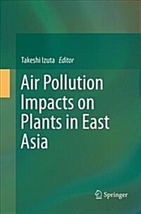 Air Pollution Impacts on Plants in East Asia (Paperback, Softcover Repri)