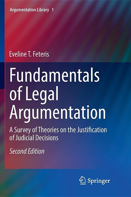 Fundamentals of Legal Argumentation: A Survey of Theories on the Justification of Judicial Decisions (Paperback)