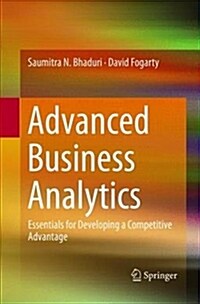 Advanced Business Analytics: Essentials for Developing a Competitive Advantage (Paperback, Softcover Repri)