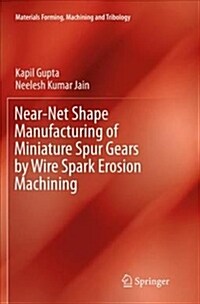 Near-Net Shape Manufacturing of Miniature Spur Gears by Wire Spark Erosion Machining (Paperback, Softcover Repri)